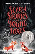 Scary Stories for Young Foxes (Scary Stories for Young Foxes #1) by Christian McKay Heidicker