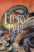 Flora's Dare by Ysabeau S. Wilce