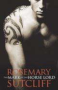 The Mark of the Horse Lord by Rosemary Sutcliff