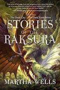 Stories of the Raksura, Volume 2: The Dead City & The Dark Earth Below by Martha Wells