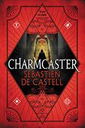 Charmcaster by Sebastien de Castell