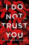 I Do Not Trust You by Melinda Metz