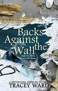 Backs Against the Wall by Tracey Ward
