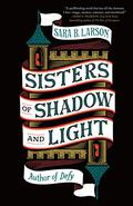 Sisters of Shadow and Light (Sisters of Shadow and Light #1) by Sara B. Larson