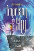 Imprison the Sky (The Elementae #2) by A.C. Gaughen