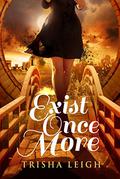 Exist Once More (The Historians #2) by Trisha Leigh