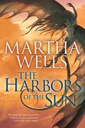 The Harbors of the Sun by Martha Wells