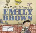 That Rabbit Belongs to Emily Brown by Cressida Cowell