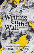 Writing on the Wall by Tracey Ward