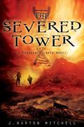 The Severed Tower (Conquered Earth #2) by J. Barton Mitchell