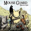 Mouse Guard: The Black Axe (Mouse Guard #3) by David Petersen