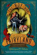 The Boy Who Lost Fairyland by Catherynne M. Valente