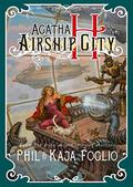 Agatha H. and the Airship City by Phil Foglio, Kaja Foglio