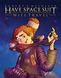 Have Space Suit—Will Travel by Robert A. Heinlein