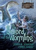 The Sword of the Wormling by Jerry B. Jenkins, Chris Fabry