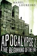 Apocalypse Z: The Beginning of the End (Apocalipsis Z #1) by Manel Loureiro