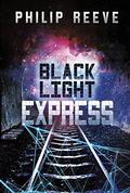 Black Light Express by Philip Reeve
