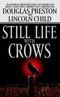Still Life With Crows by Douglas Preston, Lincoln Child