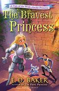 The Bravest Princess by E.D. Baker