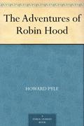 The Merry Adventures Of Robin Hood: By Howard Pyle - Illustrated by Howard Pyle