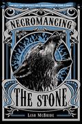 Necromancing the Stone by Lish McBride