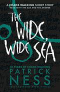 The Wide, Wide Sea by Patrick Ness