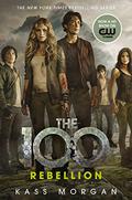 Rebellion (The 100 #4) by Kass Morgan