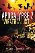 The Wrath of the Just (Apocalipsis Z #3) by Manel Loureiro