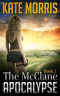 The McClane Apocalypse, Book 1 (The McClane Apocalypse #1) by Kate Morris