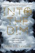 Into the Dim (Into the Dim #1) by Janet B. Taylor