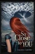 So Close to You by Rachel Carter