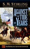 Against the Tide of Years by S.M. Stirling