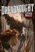 Dreadnought by Cherie Priest