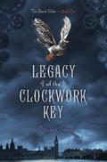 Legacy of the Clockwork Key (The Secret Order #1) by Kristin Bailey