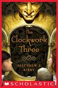 The Clockwork Three by Matthew J. Kirby