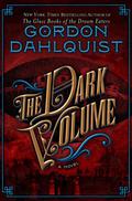 The Dark Volume (The Glass Books #2) by Gordon Dahlquist