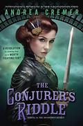 The Conjurer's Riddle (The Inventor's Secret #2) by Andrea Cremer
