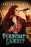 The Turncoat's Gambit (The Inventor's Secret #3) by Andrea Cremer