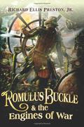Romulus Buckle & the Engines of War by Richard Ellis Preston Jr.