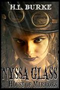 Nyssa Glass and the House of Mirrors by H.L. Burke