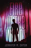 Fire in the Woods (Fire in the Woods #1) by Jennifer M. Eaton