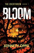 Bloom (The Overthrow #1) by Kenneth Oppel