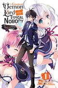 The Greatest Demon Lord Is Reborn as a Typical Nobody 1 (The Greatest Demon Lord Is Reborn as a Typical Nobody Light Novel #1) by Myojin Katou