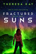 Fractured Suns by Theresa Kay