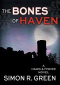 The Bones of Haven by Simon R. Green