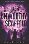 On This Unworthy Scaffold (Shadow Players #3) by Heidi Heilig