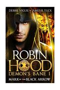 Mark of the Black Arrow (Robin Hood: Demon's Bane #1) by Debbie Viguié