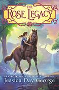 The Rose Legacy (The Rose Legacy #1) by Jessica Day George