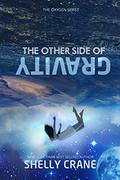 The Other Side of Gravity (Oxygen #1) by Shelly Crane