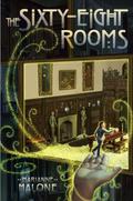 The Sixty-Eight Rooms (Sixty-Eight Rooms #1) by Marianne Malone